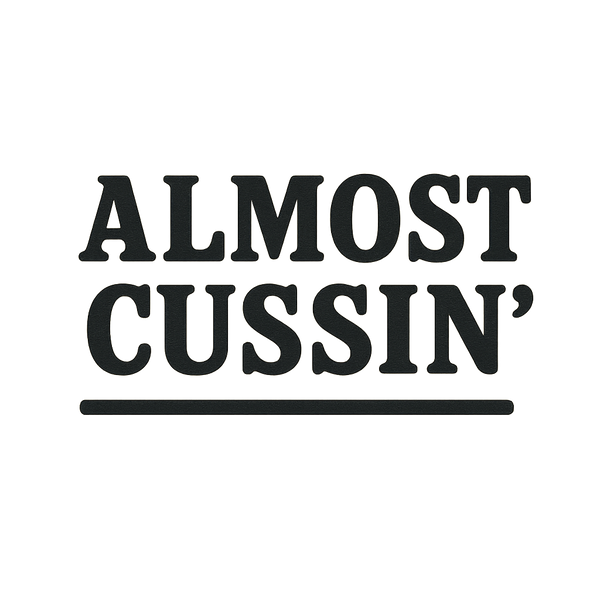 Almost Cussin'